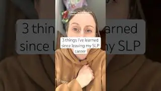 Three things I&rsquo;ve learned since leaving my career as an SLP.