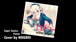 Power (Super Sonico) - Cover by NOGREE