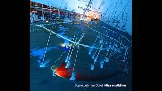 Steve Lehman Octet, Chimera/Luchini, from Mise en Abime
