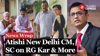 News Wrap: Arvind Kejriwal resigns, Atishi new CM, SC On RG Kar & More