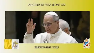 ore 12:00 ANGELUS di PAPA LEONE XIV - 26.12.2025