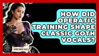How Did Operatic Training Shape Classic Goth Vocals? - Goth Music Vault