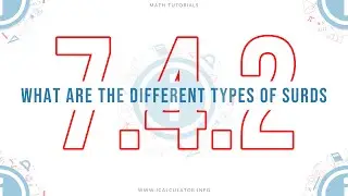 7.4.2 - What are the different Types of Surds