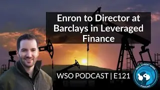 E121: Enron to Director at Barclays in LevFin/Sponsors Group