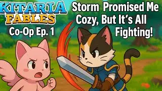 Kitaria Fables Co-Op Ep 1 &ndash; Storm Promised Me Cozy, But It&rsquo;s All Fighting!