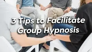 3 Tips for Facilitating Group Hypnosis