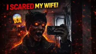 I scared my wife 