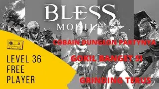 BLESS MOBILE | GRINDING LEVEL 36 FREE PLAYER | COBAIN DUNGEON PARTY NYA SIH GOKIL BANGET