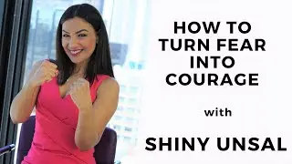 How To Turn Fear Into Courage