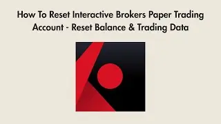 How To Reset Interactive Brokers Paper Trading Account - Reset Balance & Trading Data
