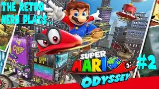 The Retro Nerd Plays...Super Mario Odyssey #2
