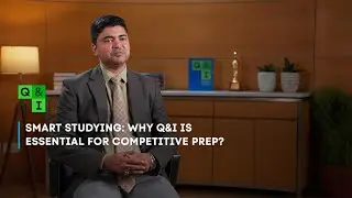 Smart Studying: Why Q&I is essential for competitive prep?