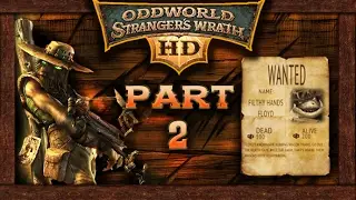 Oddworld Stranger's Wrath [HD Remaster]: Part 2 - Filthy Hands Floyd (no commentary) PC/Steam