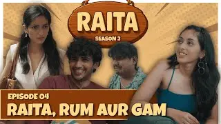 RAITA SEASON 2 &ndash; Episode 4 - Raita, Rum and Gam | Mini Series | Jaldi Jaldi Productions