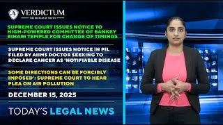 Bankey Bihari Temple&bull; Autism Prevention&bull; Delhi Pollution & More: Today's Legal News: 15/12/2025