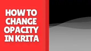 How to Change Opacity in Krita - Beginner&rsquo;s Guide to Adjusting Transparency