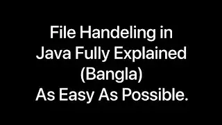 File Handling in JAVA(fully explained) in Bangla(Easiest Way). 
