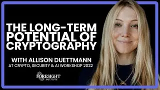 Allison Duettmann, Foresight Institute | The Long-term Potential of Cryptography