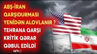 SON DƏQİQƏ! ABŞ-dən İranı TƏŞVİŞƏ SALAN HƏMLƏ - Tehrana qarşı KRİTİK QƏRAR QƏBUL OLUNDU - CANLI