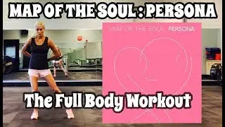 BTS - MAP OF THE SOUL : PERSONA | The Full Body Workout