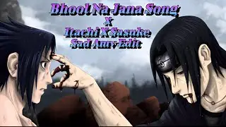 Bhool Na Jana Song X [Itachi x Sasuke Sad Amv Edit] #naruto #narutoshippuden #anime #amv #video