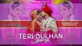 TERI DULHAN SAJAUNGI DJ REMIX | DRUM ELECTRO STYLE MIX 2026 |OLD HINDI SONG | DJ SANJEEV IN THE MIX 