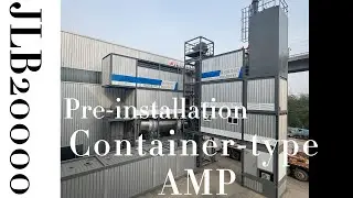 JLB2000 Container-Type Asphalt Mixing Plant | Pre-installation Process & Overview