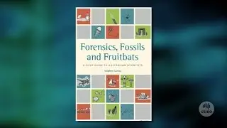 Forensics, Fossils and Fruitbats - A Field Guide to Australian Scientists