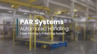 Automated Handling: Case Packing & Palletizing System by PAR Systems