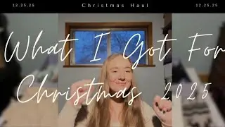 What I Got For Christmas 2025