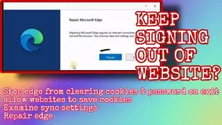Microsoft Edge Keeps Signing You Out of Websites? Here's the Fix