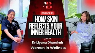 How Skin Reflects Your Inner Health &ndash; Dr. Liyana Dhamirah