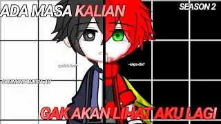 ADA MASA KALIAN GAK AKAN LIHAT AKU LAGI||season 2//end)) #sad #gacha