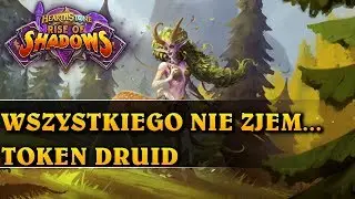 WSZYSTKIEGO NIE ZJEM... - TOKEN DRUID - Hearthstone Decks (Rise of Shadows)