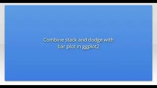 Combine stack and dodge with bar plot in ggplot2