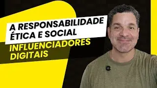 A RESPONSABILIDADE &Eacute;TICA E SOCIAL DOS INFLUENCIADORES DIGITAIS | #NANDOMKTDIGITAL