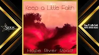 Hope River Road - Keep A Little Faith (Star Central 2024)