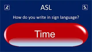 Deaf community ask. How to write it in sign language: Time