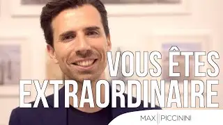 Pourquoi vous êtes extraordinaire