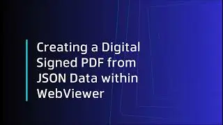 Creating a Digitally Signed PDF from JSON Data within WebViewer