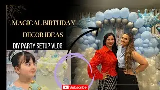 Magical Birthday Decor Ideas | DIY Party Setup Vlog