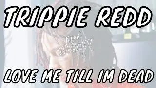 Trippie Redd - Love Me Till Im Dead (Ethika RGB 3)