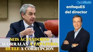✍️ Zapatero y 6 acusadores que le dejan a los pies de los caballos: huele a corrupción e inmoralidad