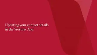 How to update your Westpac banking contact details in the Westpac App