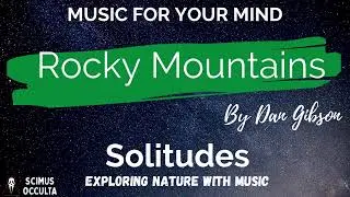 ► Rocky Mountains by Dan Gibson - Exploring the Serenity of the Mountains 🏔️🎶