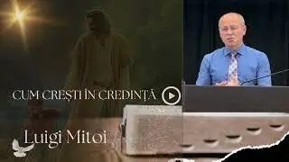 Luigi Mitoi - Cum sa crești în CREDINTA! Predici 2025 