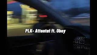 PLK - Attentat ft. Oboy  ( speed up)