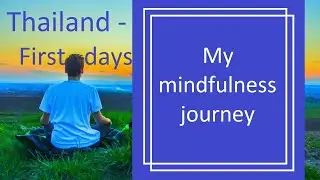 My mindfulness journey - The first days in Thailand