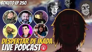 🔴COMENTANDO O EPIS&Oacute;DIO 250 DE BORUTO! Live Podcast | Borutubers