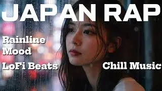 Japanese Chill Rap & Neo-Soul Mix 🎧 | Rainline Mood |TOKYO Chill HIPHOP【邦楽Playlist】